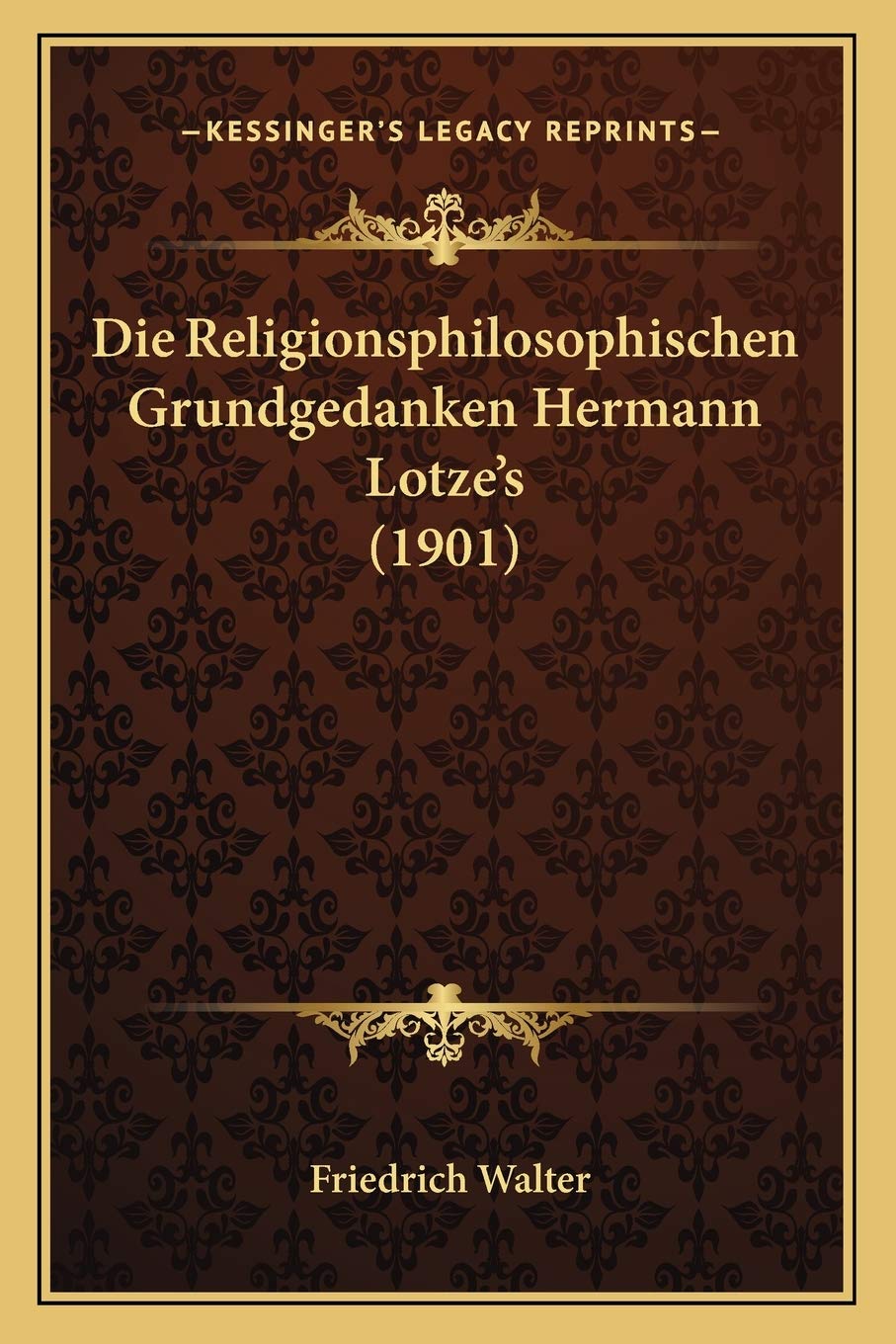 Die Religionsphilosophischen Grundgedanken Hermann Lotze's (1901) Philosophy
