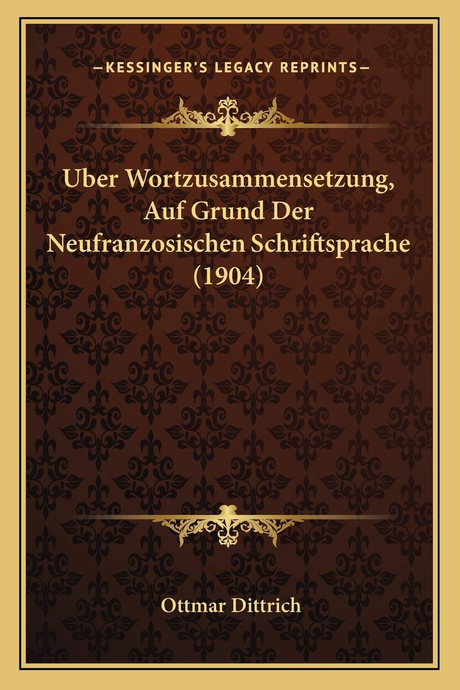 Uber Wortzusammensetzung, Auf Grund Der Neufranzosischen Schriftsprache (1904) Social Sciences