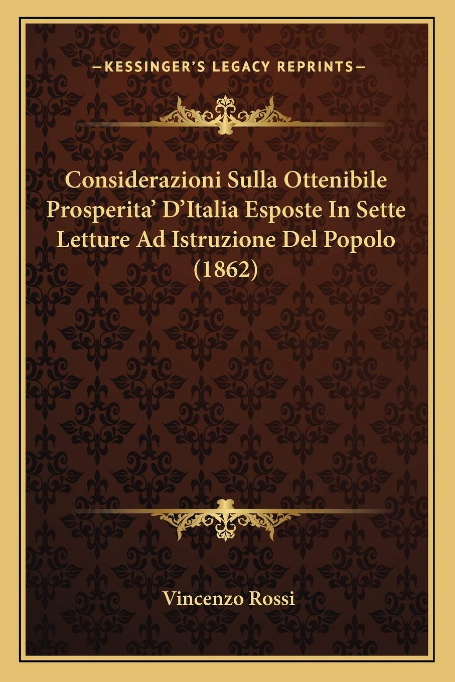 Considerazioni Sulla Ottenibile Prosperita' D'Italia Esposte In Sette Letture Ad Istruzione Del Popolo (1862) Contemporary literature