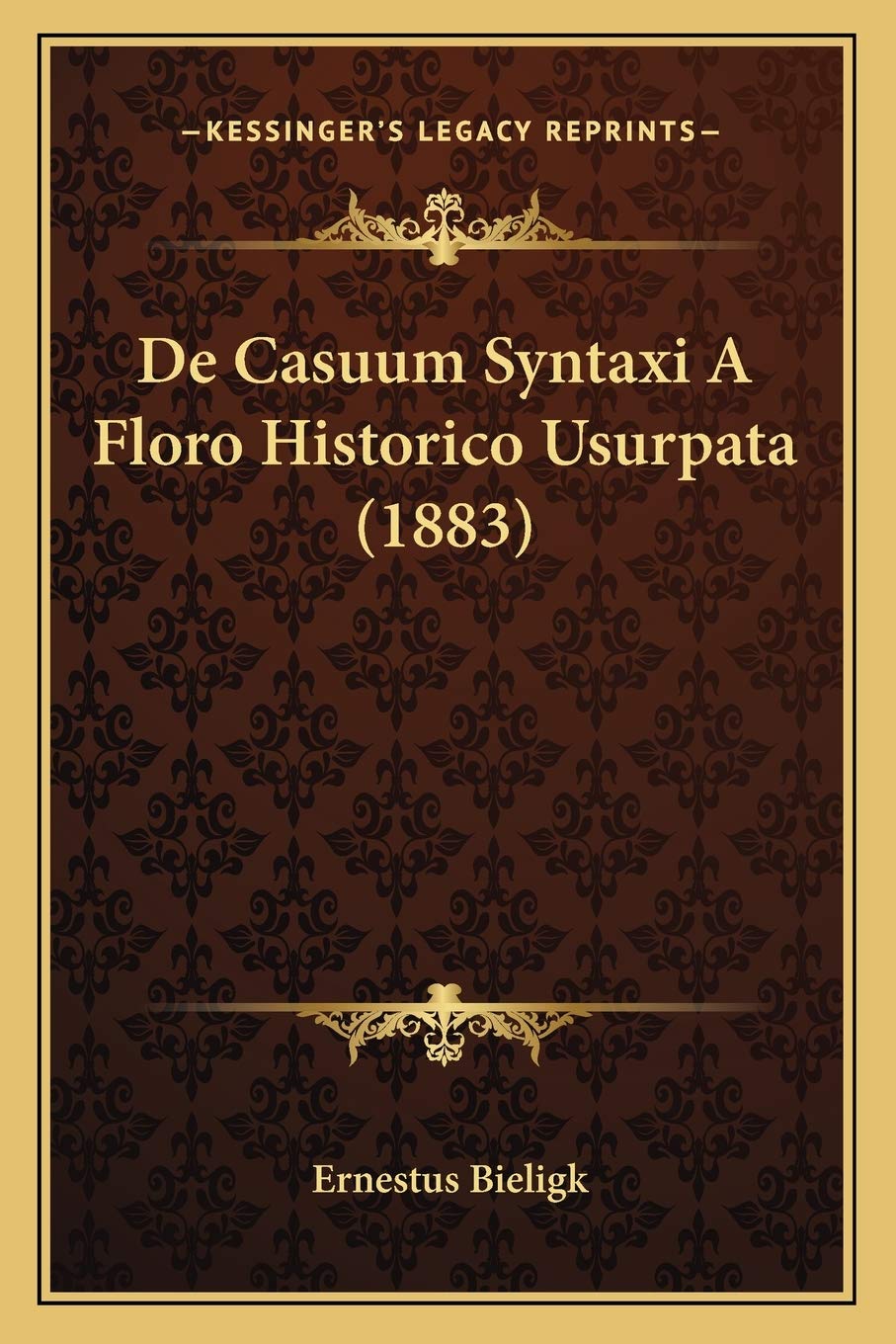 De Casuum Syntaxi A Floro Historico Usurpata (1883) Social Sciences