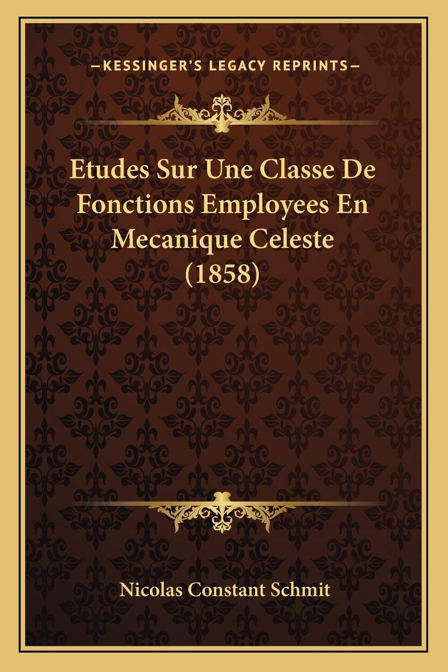 Etudes Sur Une Classe De Fonctions Employees En Mecanique Celeste (1858) International