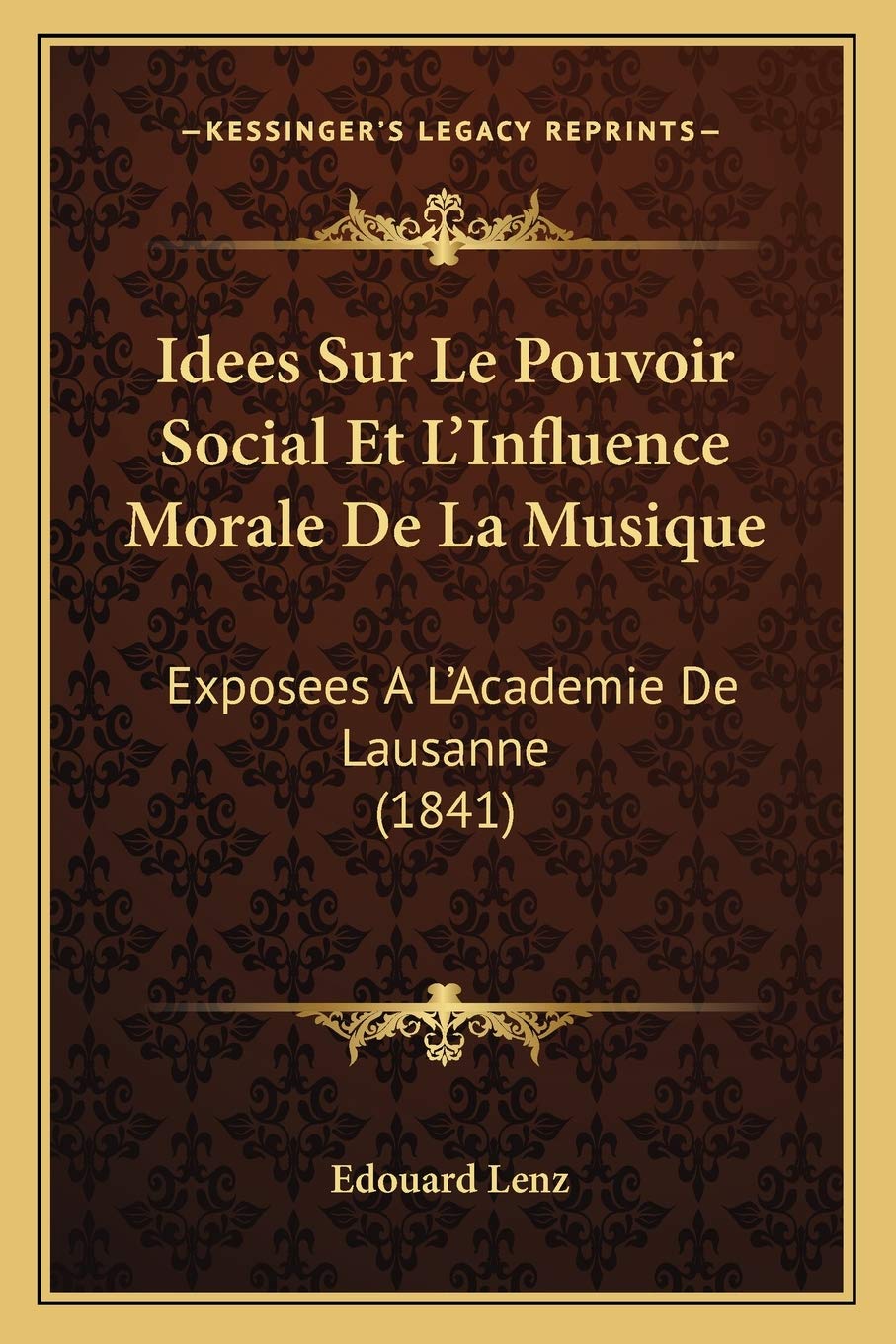Idees Sur Le Pouvoir Social Et L'Influence Morale De La Musique: Exposees A L'Academie De Lausanne (1841) Philosophy