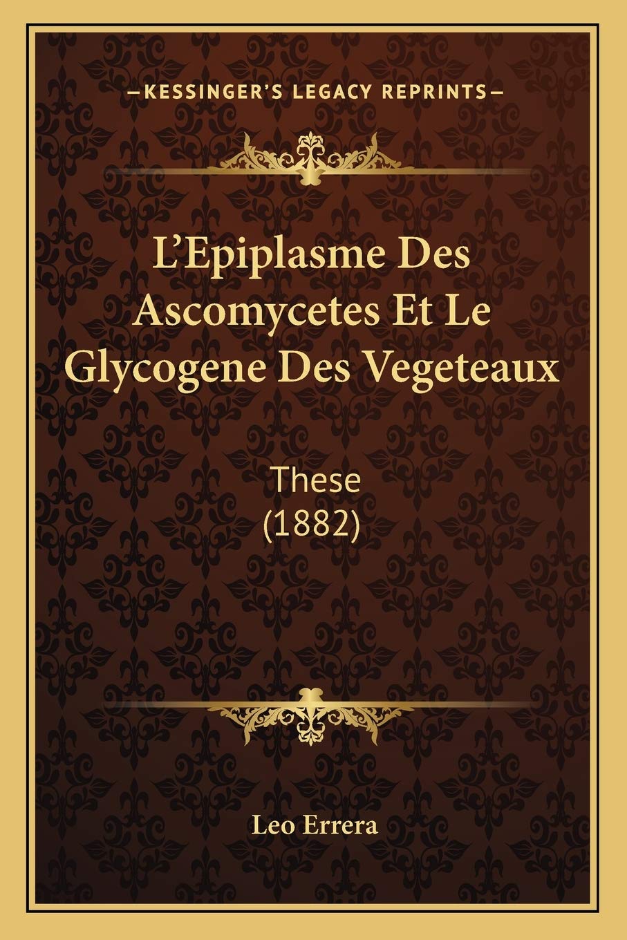 L'Epiplasme Des Ascomycetes Et Le Glycogene Des Vegeteaux: These (1882) International