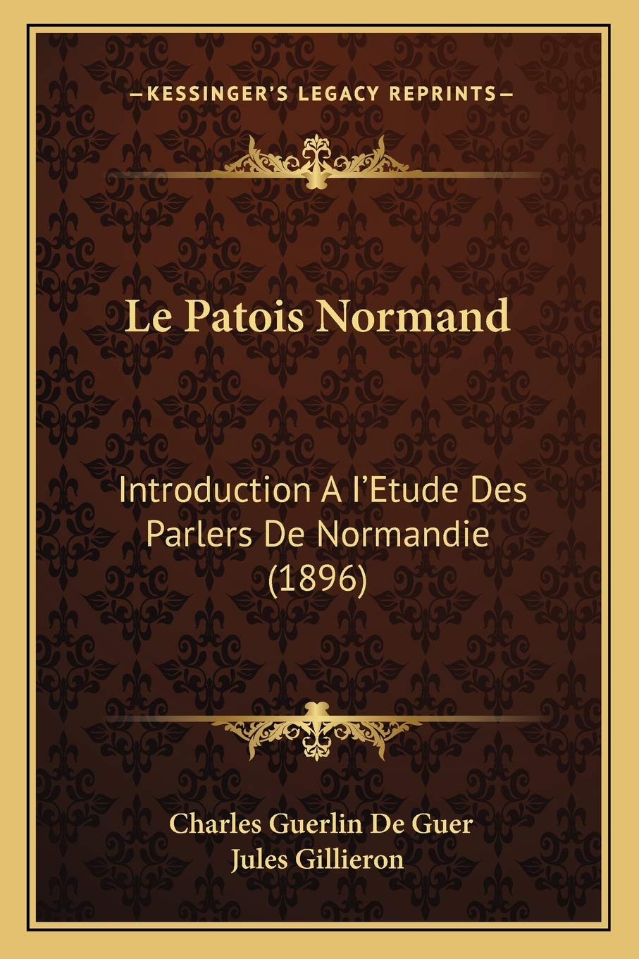 Le Patois Normand: Introduction A I'Etude Des Parlers De Normandie (1896) Social Sciences