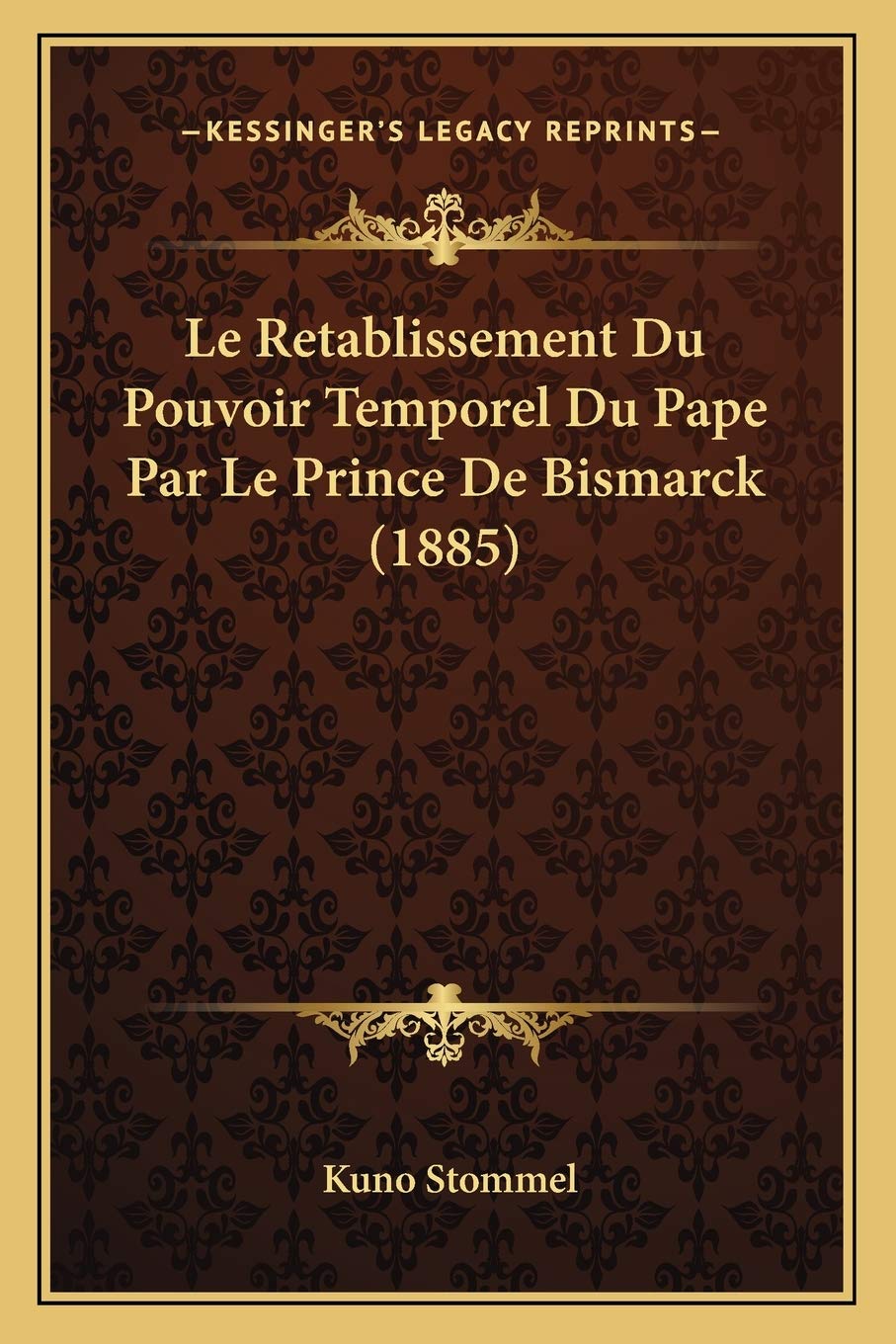 Le Retablissement Du Pouvoir Temporel Du Pape Par Le Prince De Bismarck (1885) International