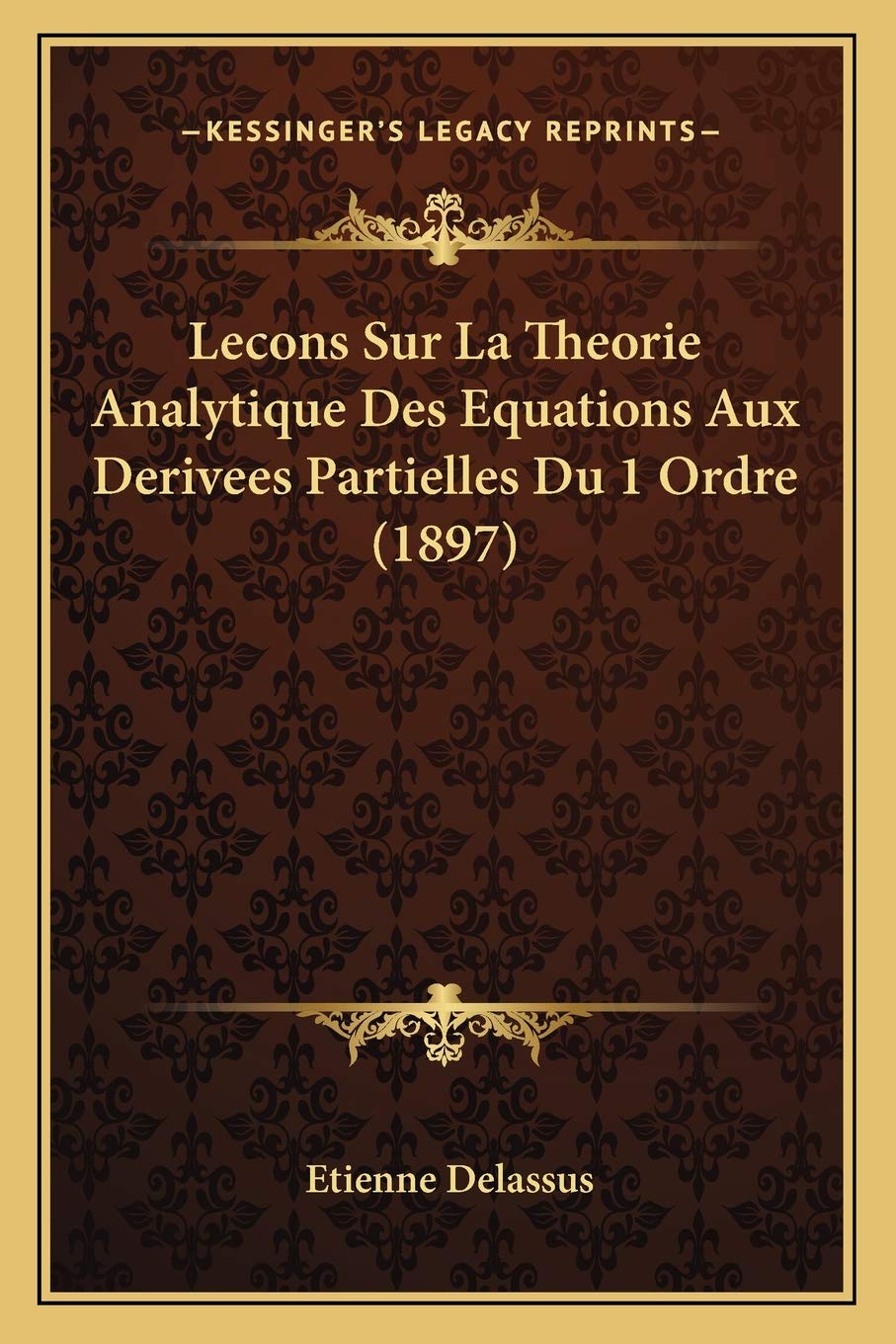 Lecons Sur La Theorie Analytique Des Equations Aux Derivees Partielles Du 1 Ordre (1897) International