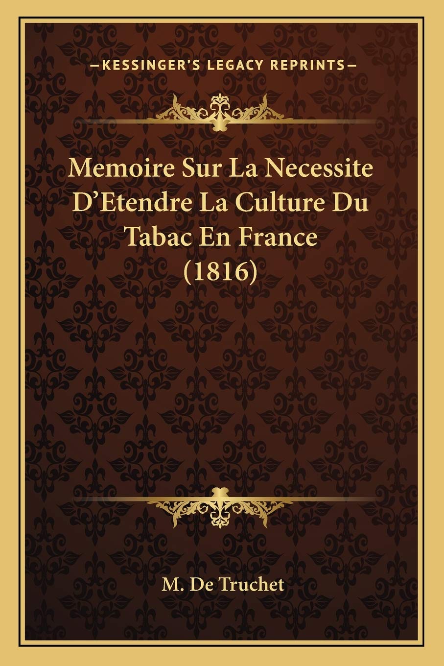 Memoire Sur La Necessite D'Etendre La Culture Du Tabac En France (1816) International