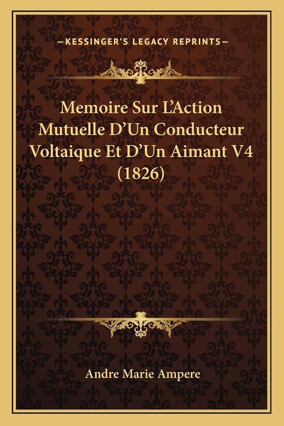 Memoire Sur L'Action Mutuelle D'Un Conducteur Voltaique Et D'Un Aimant V4 (1826) International