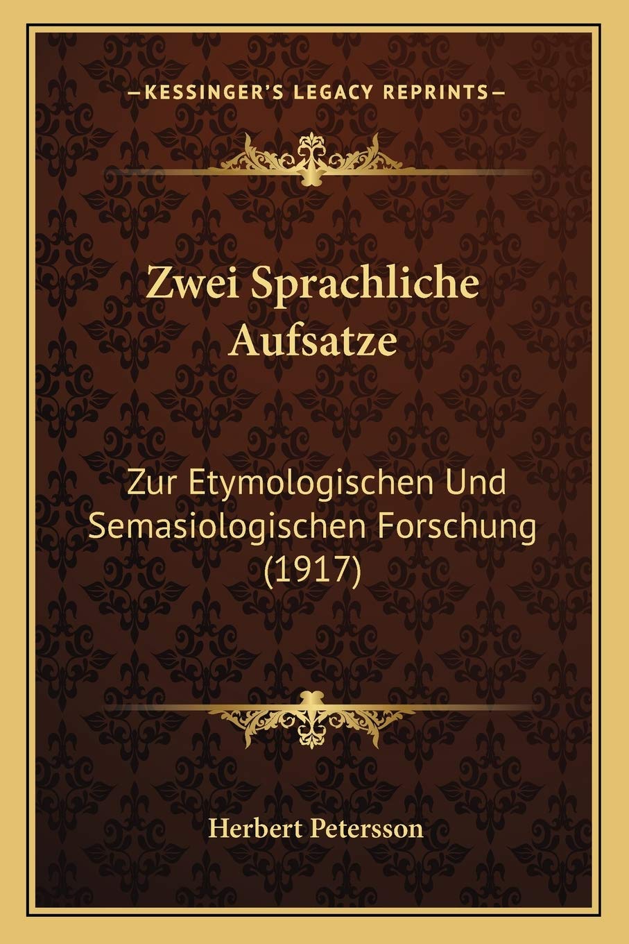 Zwei Sprachliche Aufsatze: Zur Etymologischen Und Semasiologischen Forschung (1917) Social Sciences