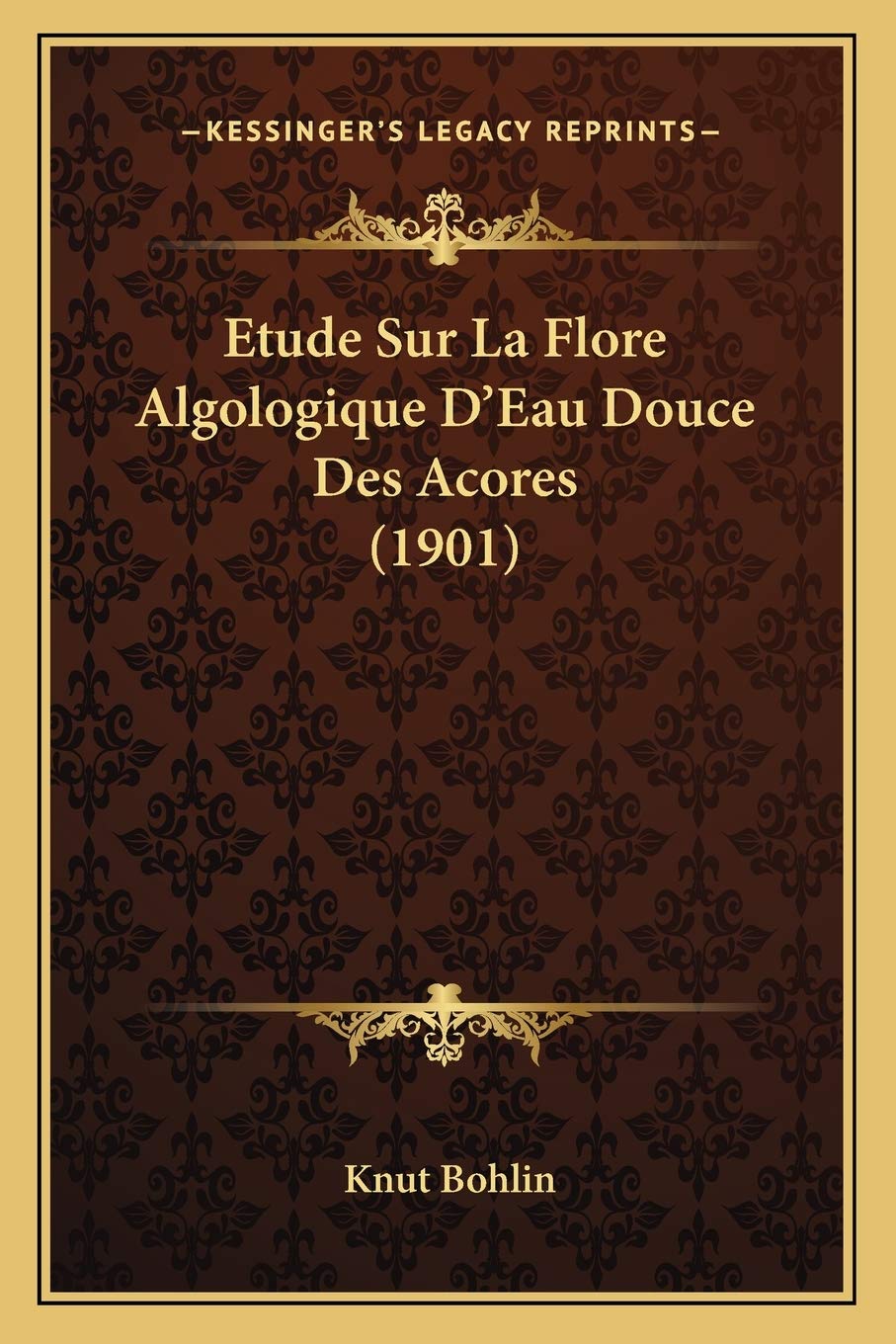 Etude Sur La Flore Algologique D'Eau Douce Des Acores (1901) International