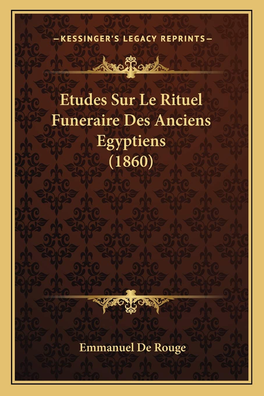 Etudes Sur Le Rituel Funeraire Des Anciens Egyptiens (1860) General education