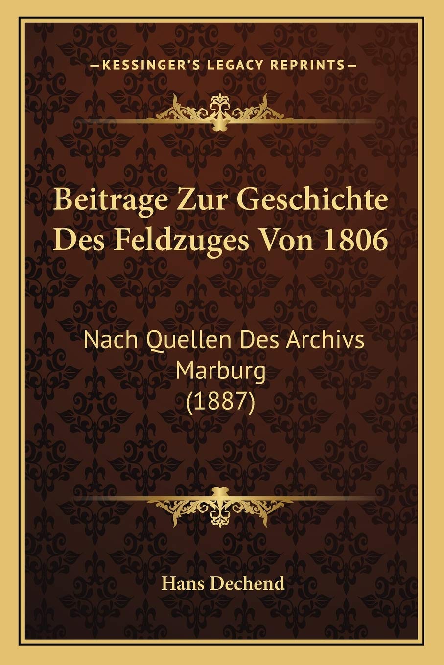 Beitrage Zur Geschichte Des Feldzuges Von 1806: Nach Quellen Des Archivs Marburg (1887) International