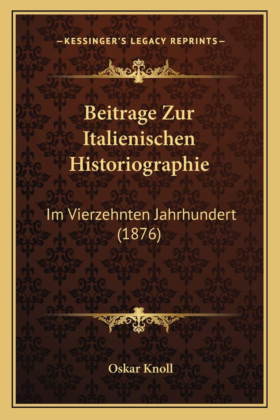 Beitrage Zur Italienischen Historiographie: Im Vierzehnten Jahrhundert (1876) Contemporary literature
