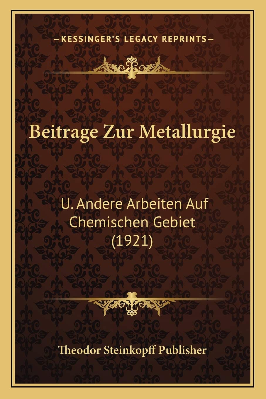 Beitrage Zur Metallurgie: U. Andere Arbeiten Auf Chemischen Gebiet (1921) International