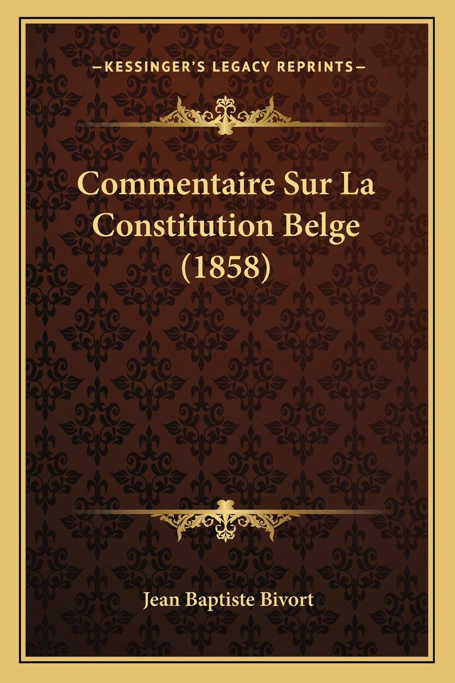 Commentaire Sur La Constitution Belge (1858) Law