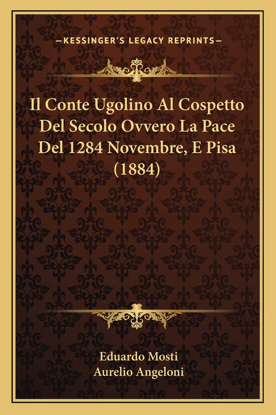 Il Conte Ugolino Al Cospetto Del Secolo Ovvero La Pace Del 1284 Novembre, E Pisa (1884) Contemporary literature