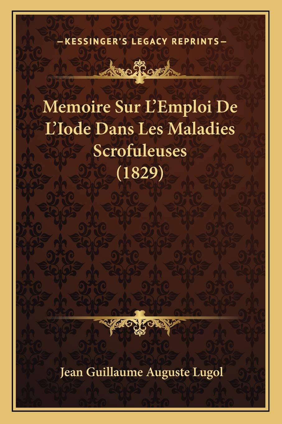 Memoire Sur L'Emploi De L'Iode Dans Les Maladies Scrofuleuses (1829) Medicine