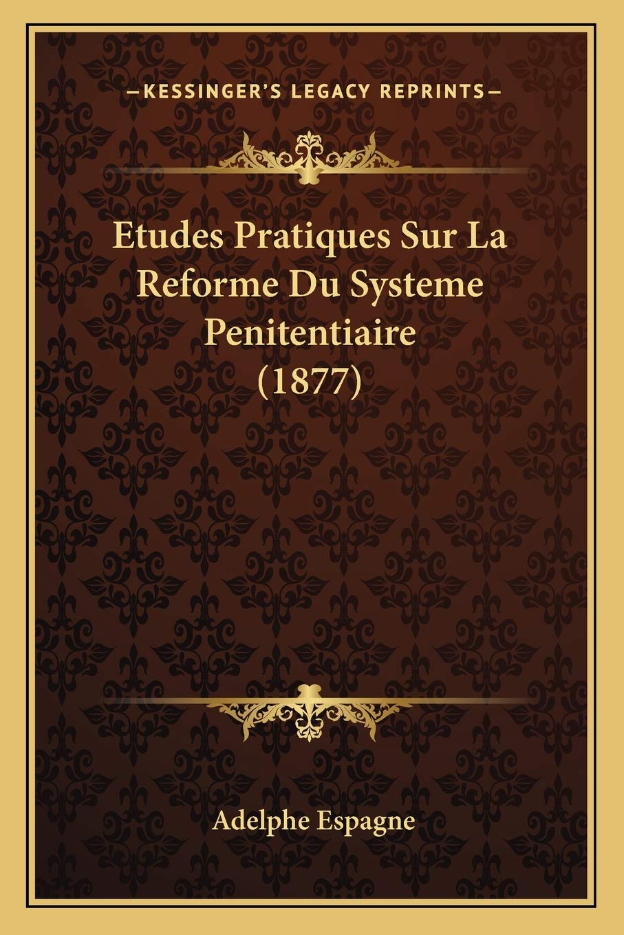 Etudes Pratiques Sur La Reforme Du Systeme Penitentiaire (1877) Law