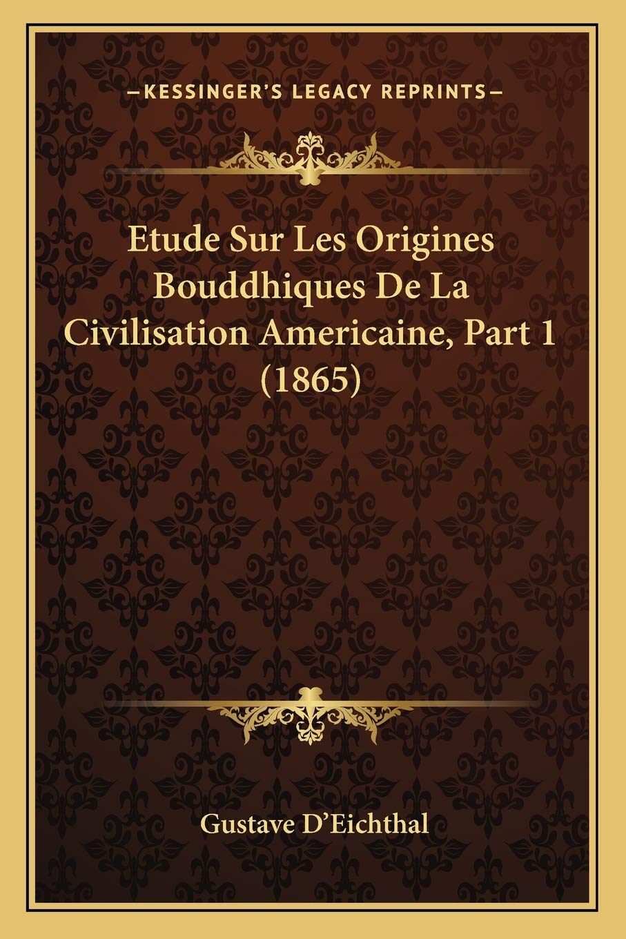 Etude Sur Les Origines Bouddhiques De La Civilisation Americaine, Part 1 (1865) Philosophy