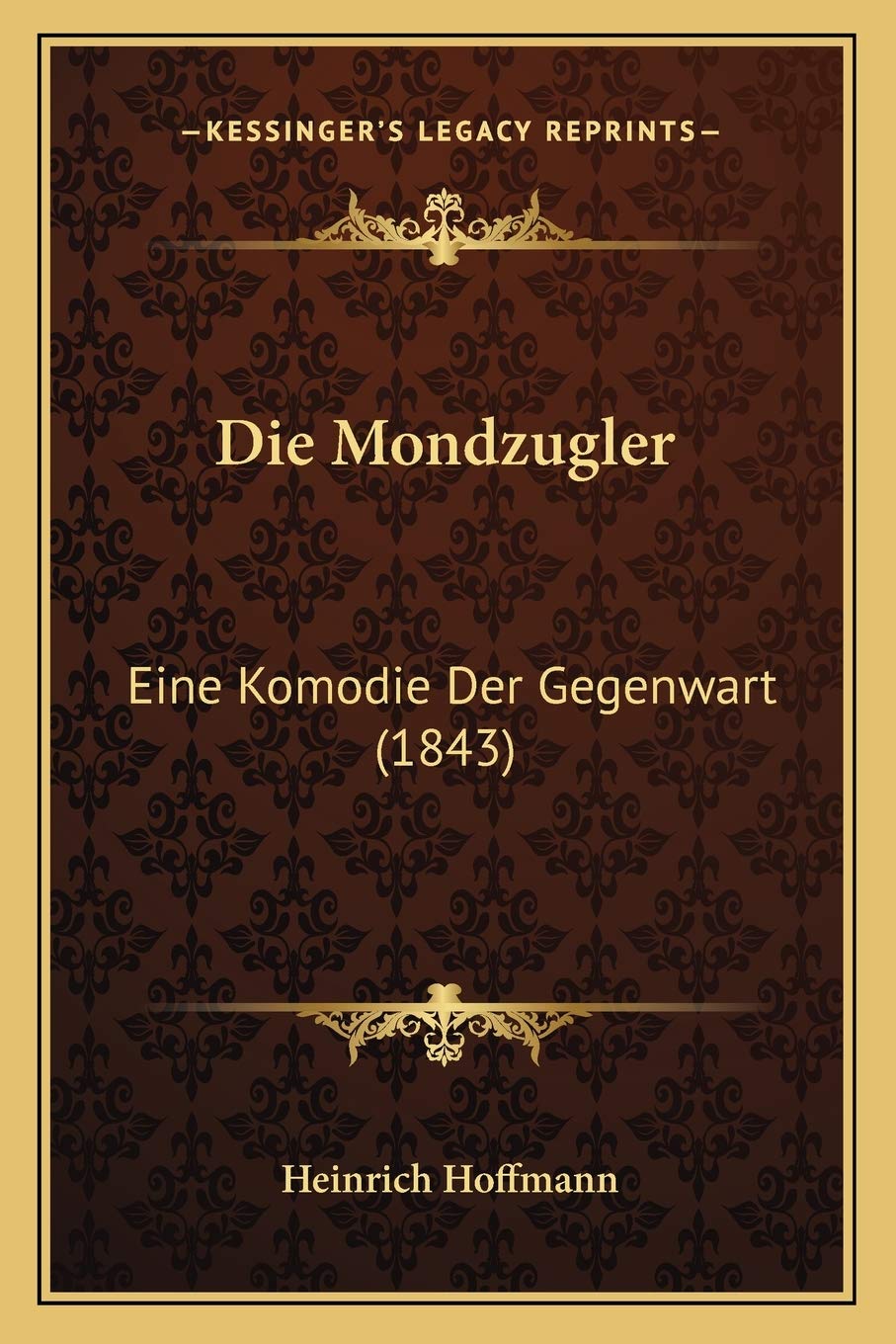 Die Mondzugler: Eine Komodie Der Gegenwart (1843) Drama