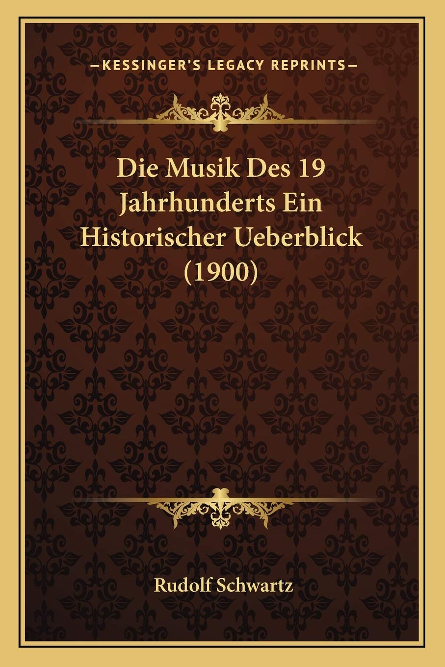 Die Musik Des 19 Jahrhunderts Ein Historischer Ueberblick (1900) International