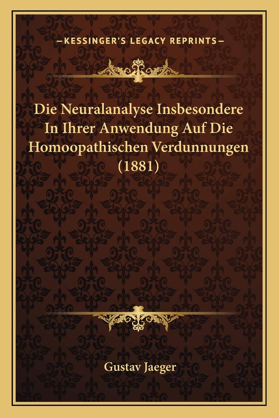 Die Neuralanalyse Insbesondere In Ihrer Anwendung Auf Die Homoopathischen Verdunnungen (1881) Philosophy