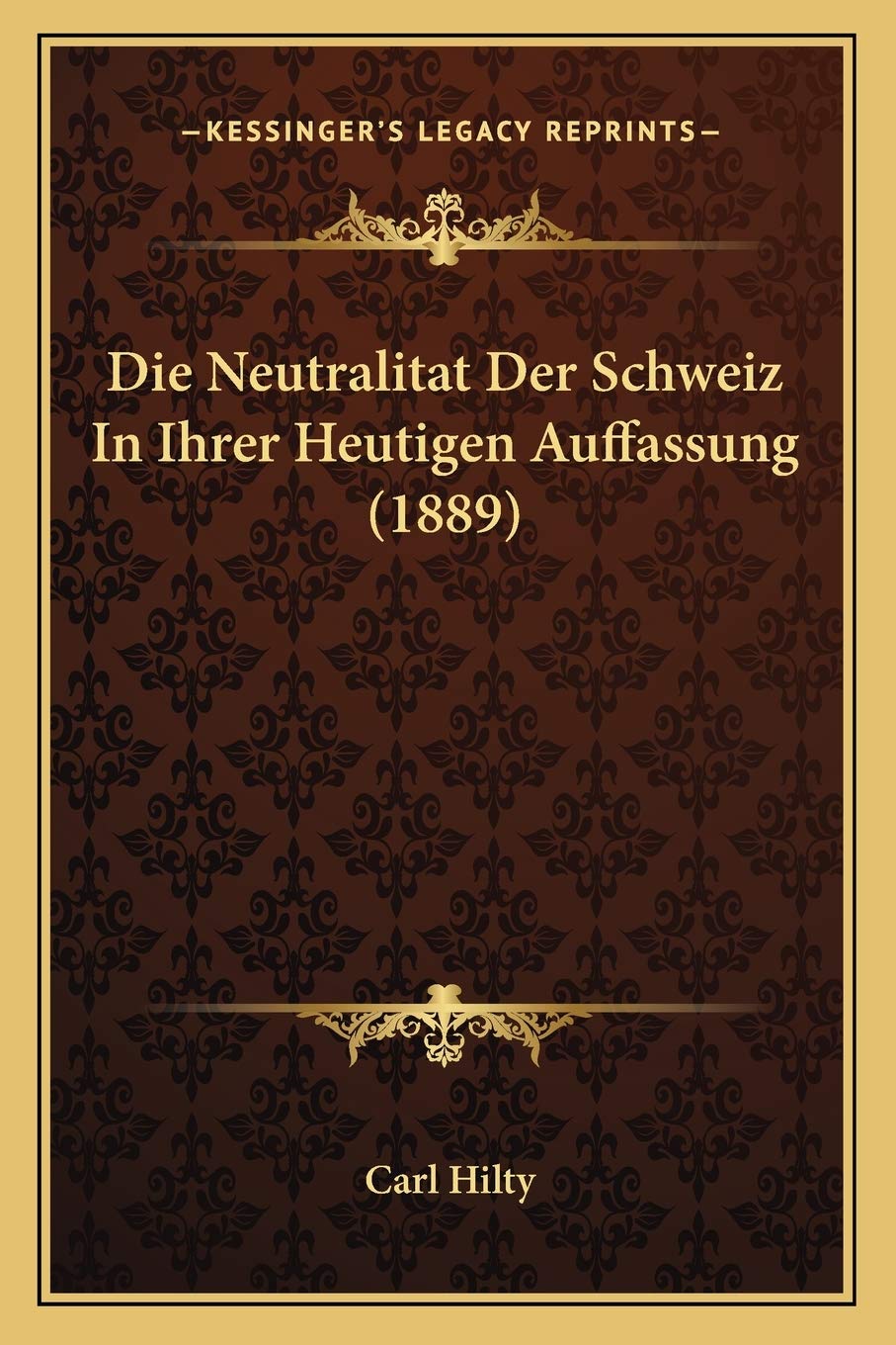 Die Neutralitat Der Schweiz In Ihrer Heutigen Auffassung (1889) Law