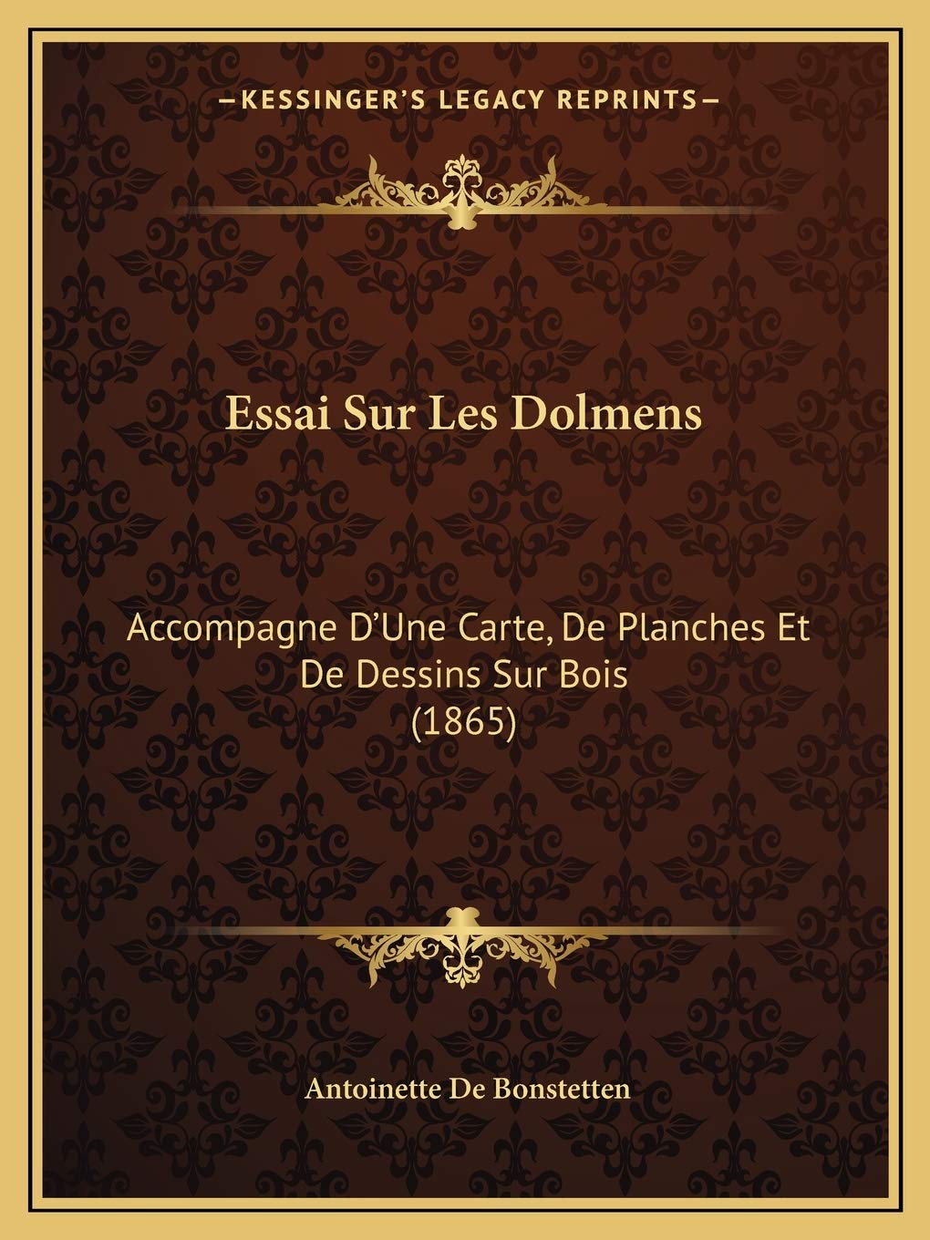 Essai Sur Les Dolmens: Accompagne D'Une Carte, De Planches Et De Dessins Sur Bois (1865) International