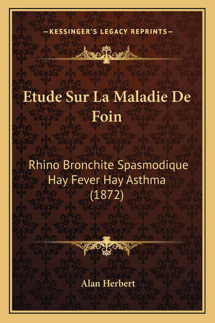 Etude Sur La Maladie De Foin: Rhino Bronchite Spasmodique Hay Fever Hay Asthma (1872) International