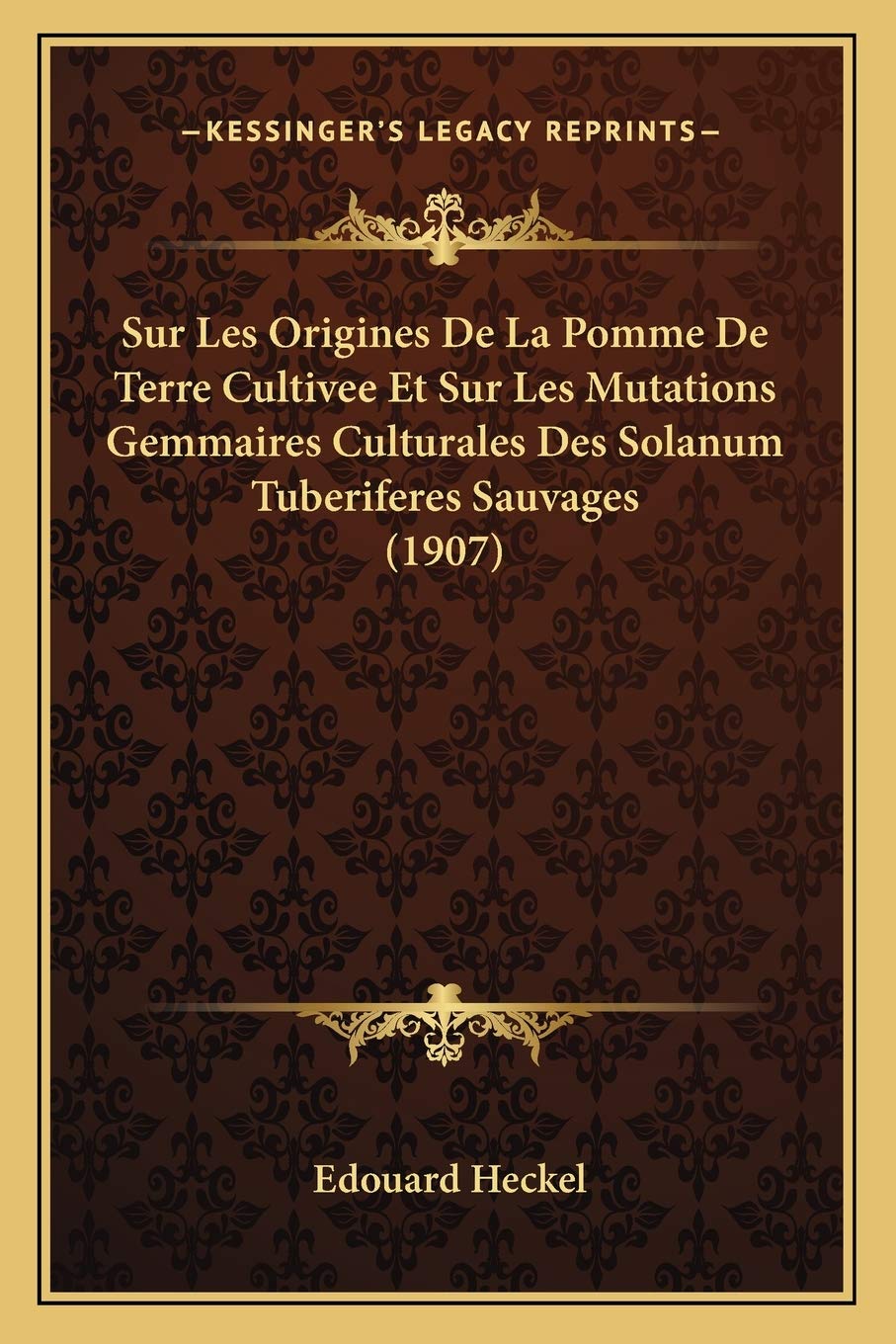 Sur Les Origines De La Pomme De Terre Cultivee Et Sur Les Mutations Gemmaires Culturales Des Solanum Tuberiferes Sauvages (1907) International