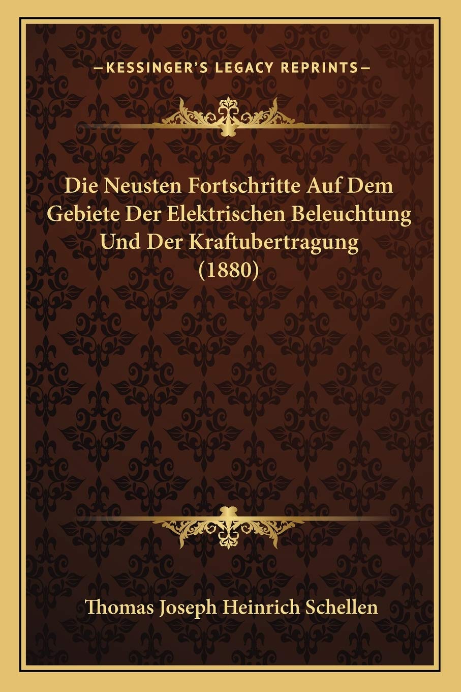 Die Neusten Fortschritte Auf Dem Gebiete Der Elektrischen Beleuchtung Und Der Kraftubertragung (1880) International