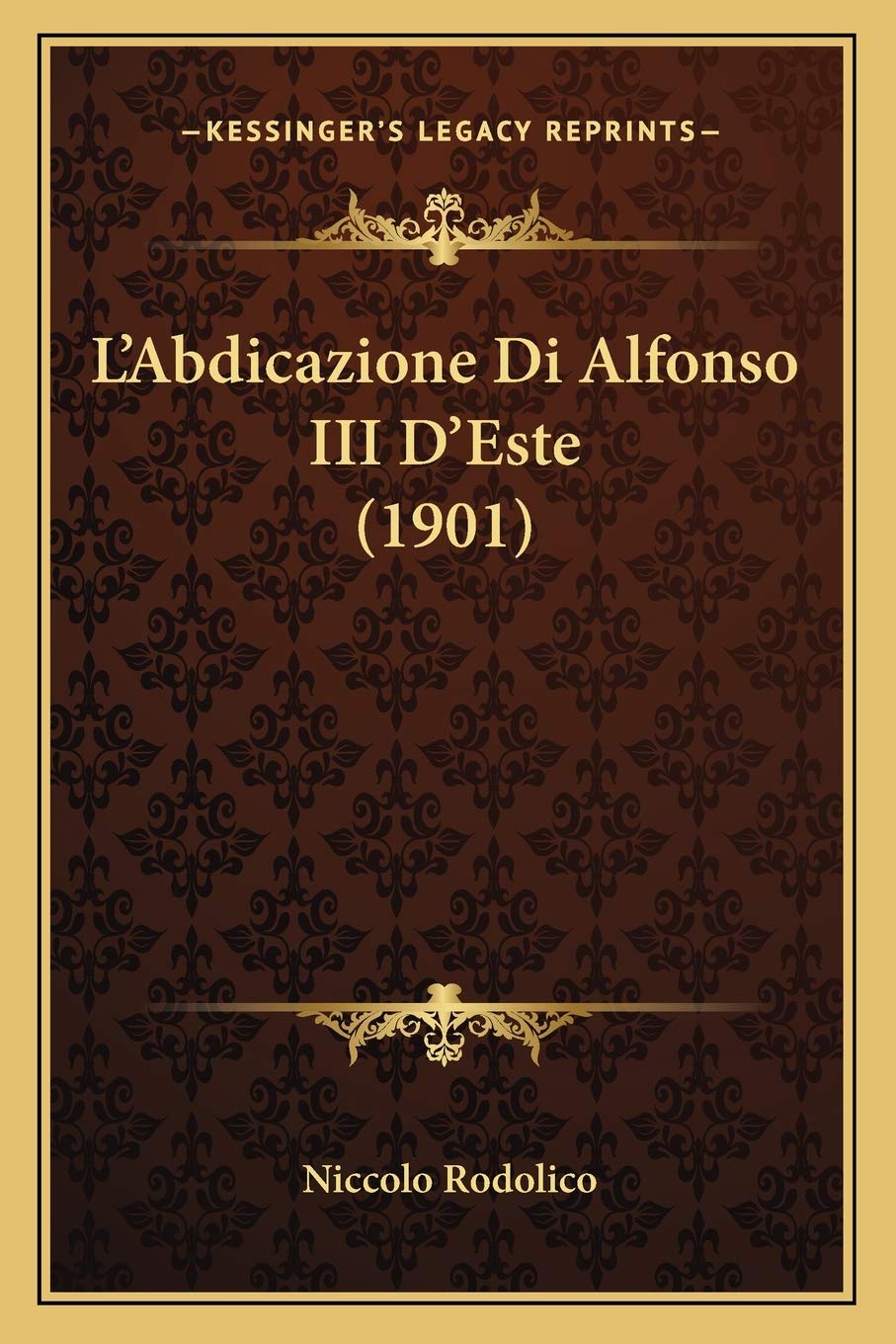 L'Abdicazione Di Alfonso III D'Este (1901) Contemporary literature