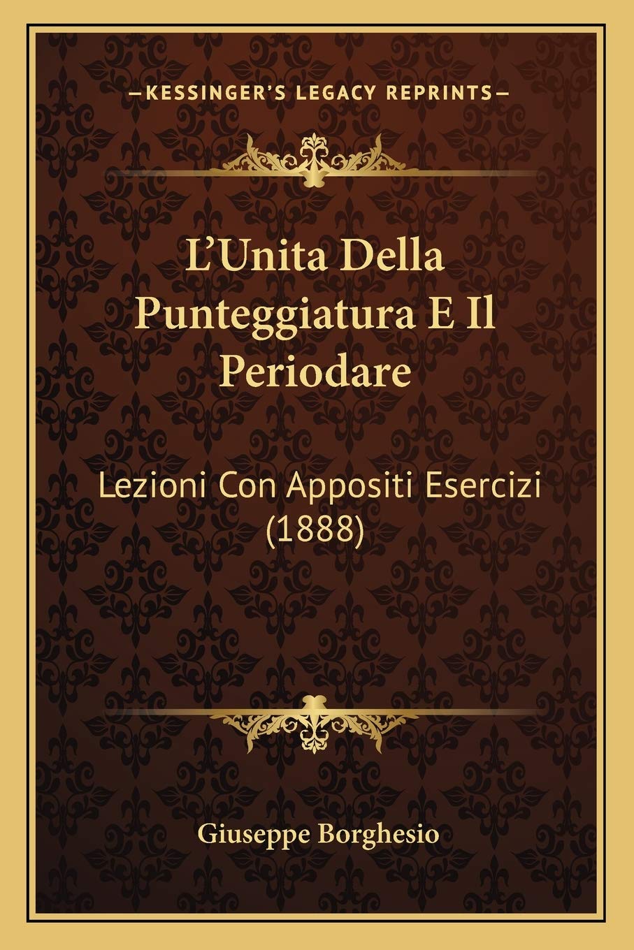 L'Unita Della Punteggiatura E Il Periodare: Lezioni Con Appositi Esercizi (1888) Social Sciences