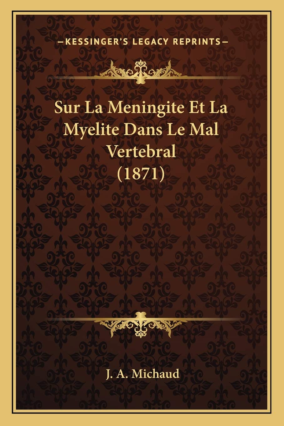 Sur La Meningite Et La Myelite Dans Le Mal Vertebral (1871) Medicine