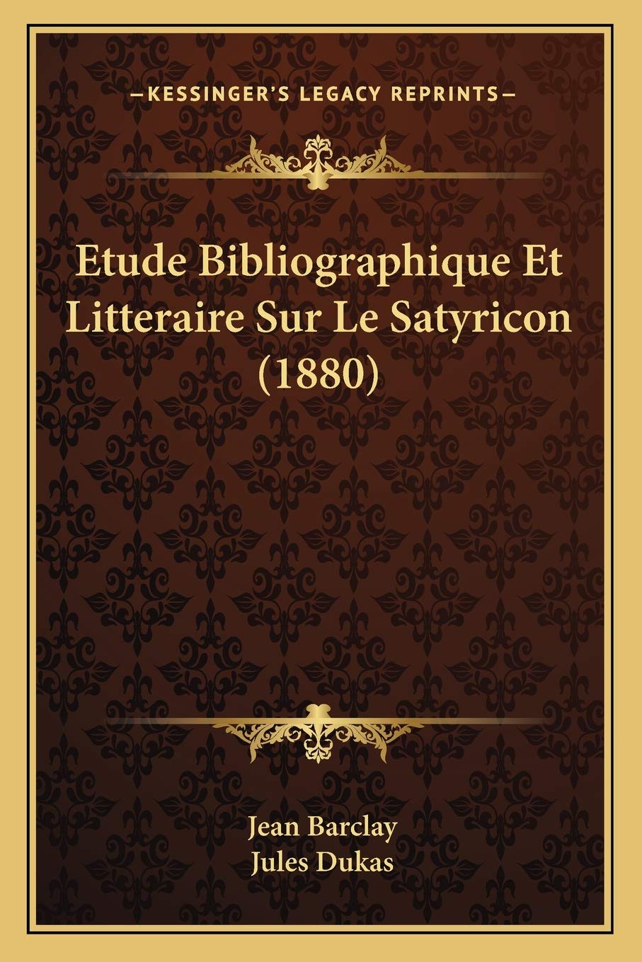 Etude Bibliographique Et Litteraire Sur Le Satyricon (1880) Essays & Short Stories