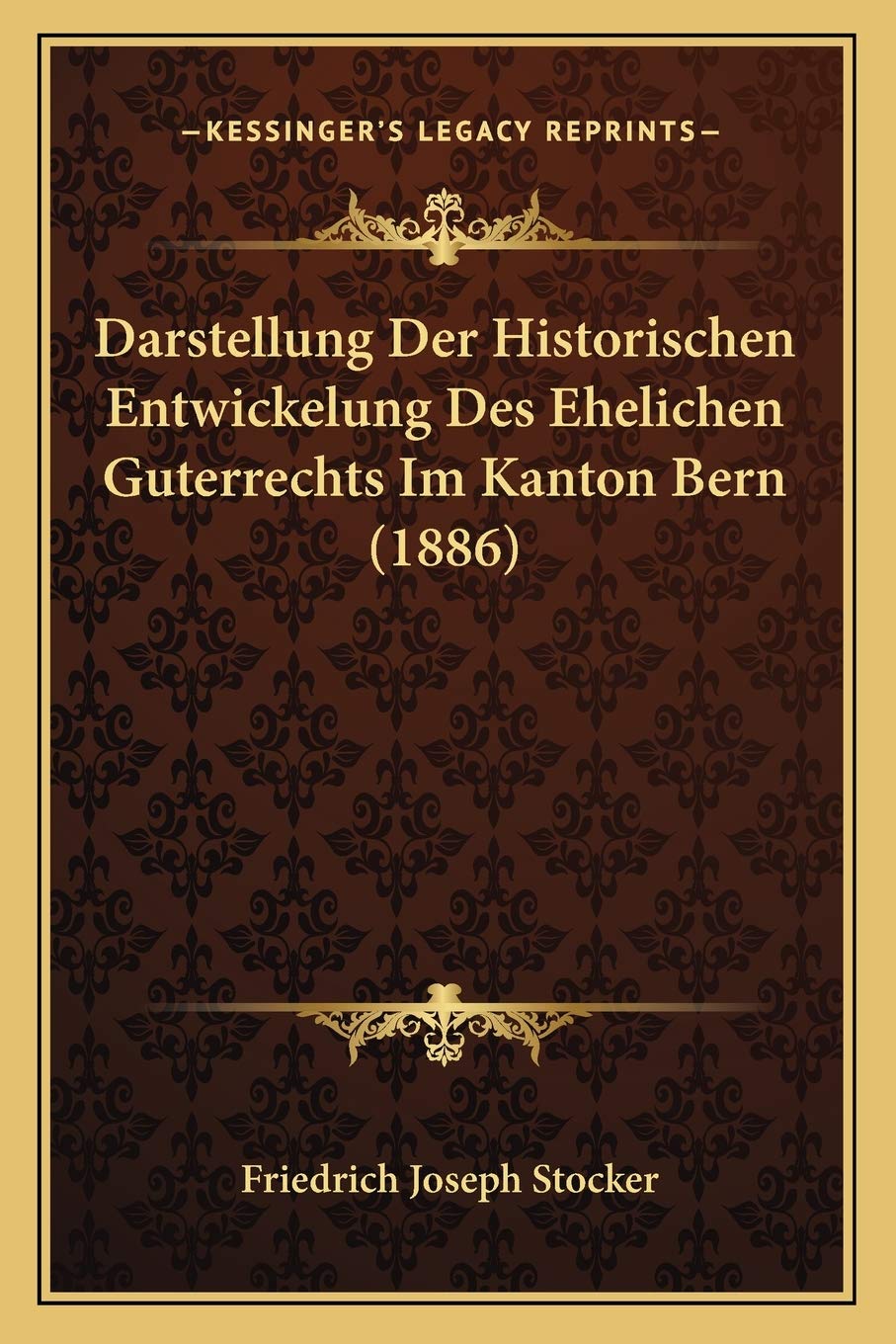 Darstellung Der Historischen Entwickelung Des Ehelichen Guterrechts Im Kanton Bern (1886) Law