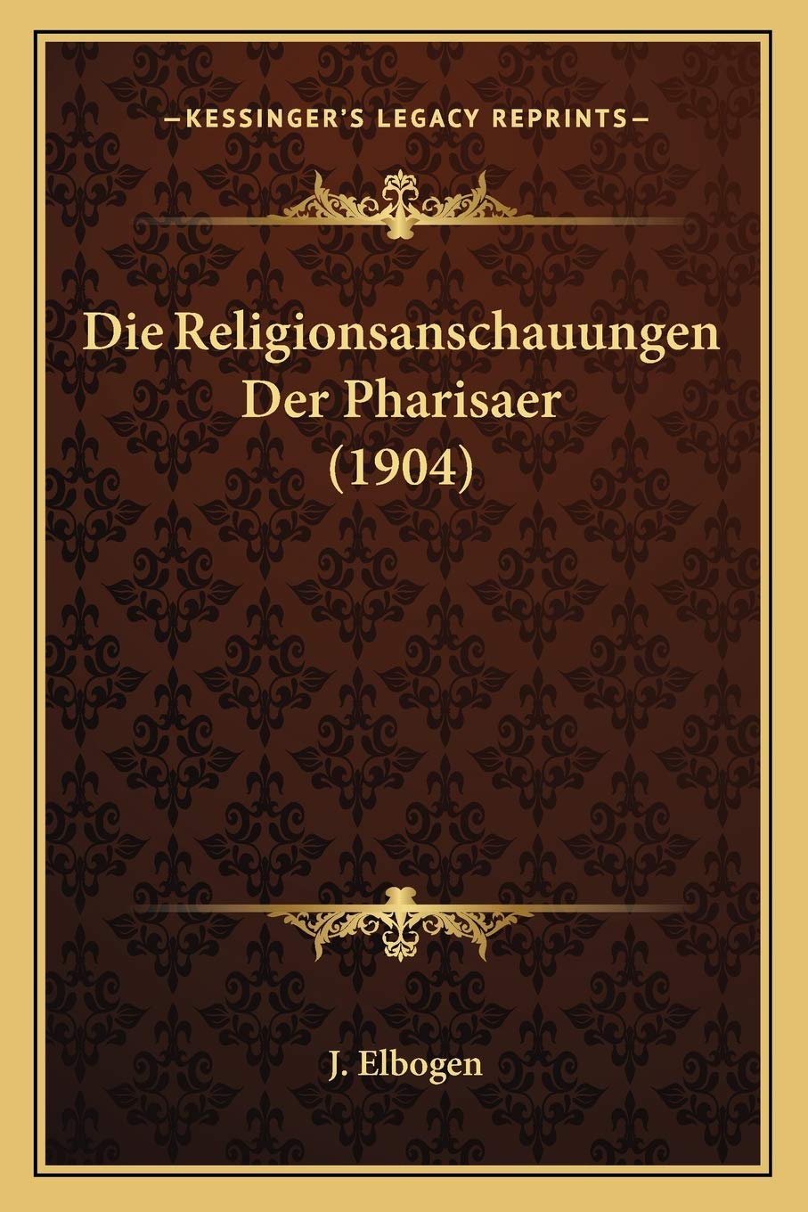 Die Religionsanschauungen Der Pharisaer (1904) International