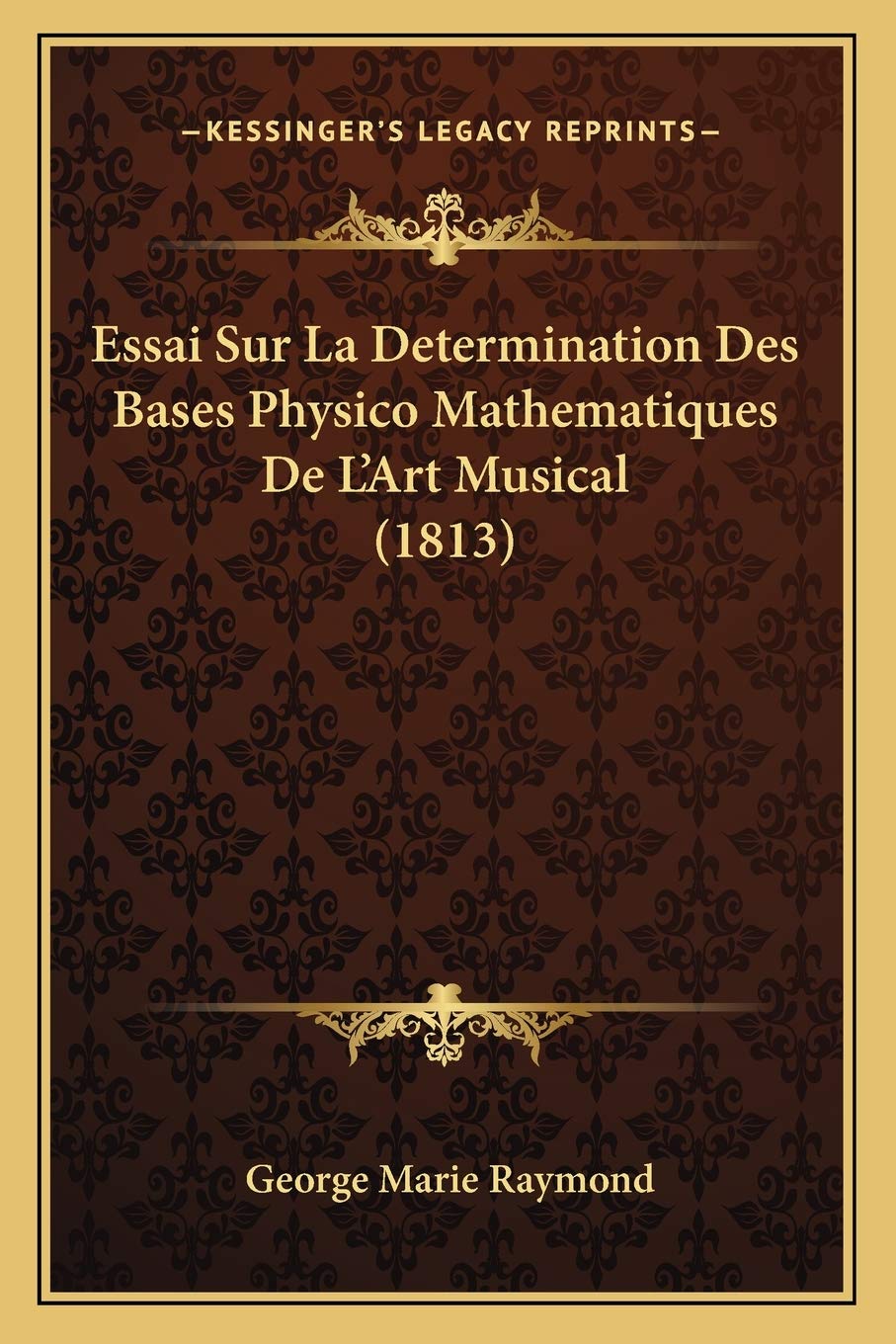 Essai Sur La Determination Des Bases Physico Mathematiques De L'Art Musical (1813) Philosophy
