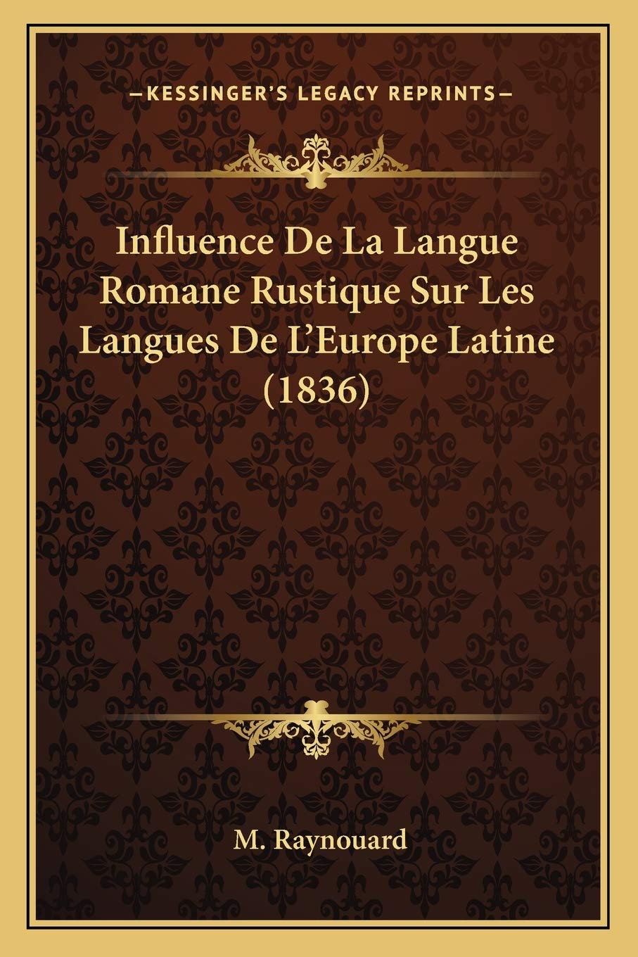 Influence De La Langue Romane Rustique Sur Les Langues De L'Europe Latine (1836) Social Sciences