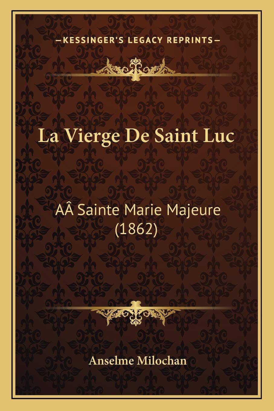 La Vierge De Saint Luc: AÂ Sainte Marie Majeure (1862) International