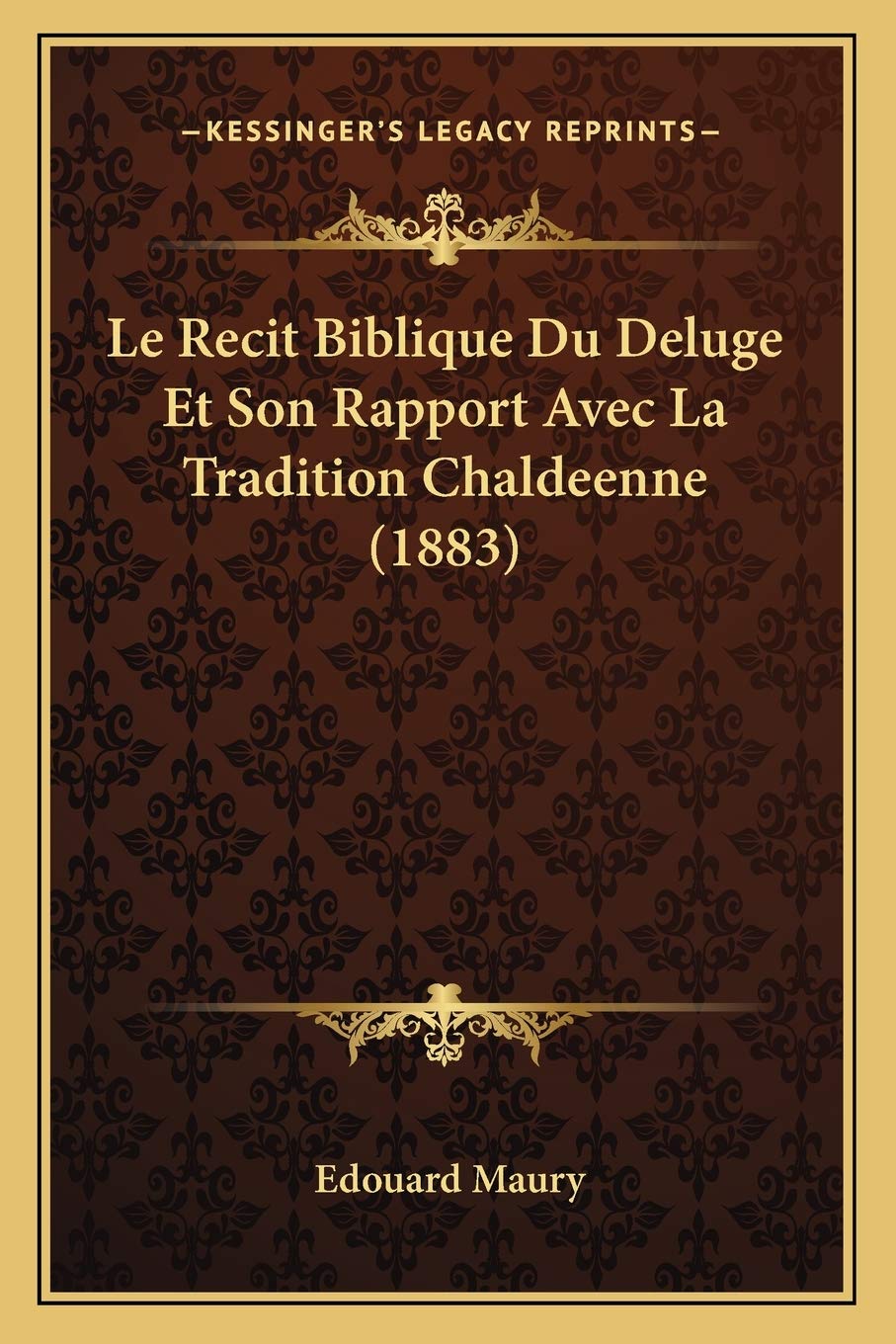 Le Recit Biblique Du Deluge Et Son Rapport Avec La Tradition Chaldeenne (1883) Contemporary literature