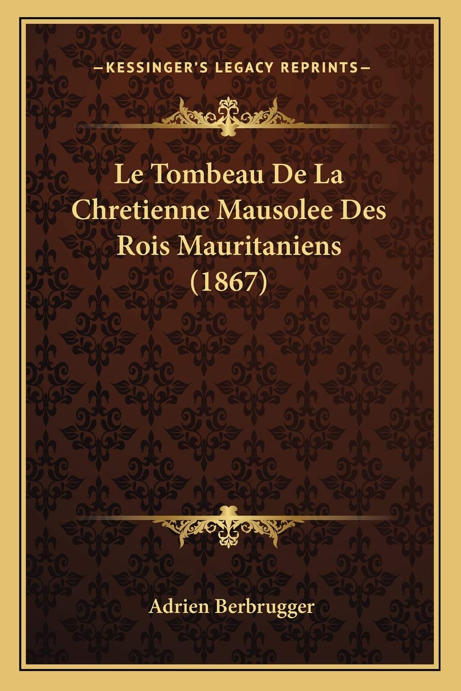 Le Tombeau De La Chretienne Mausolee Des Rois Mauritaniens (1867) International