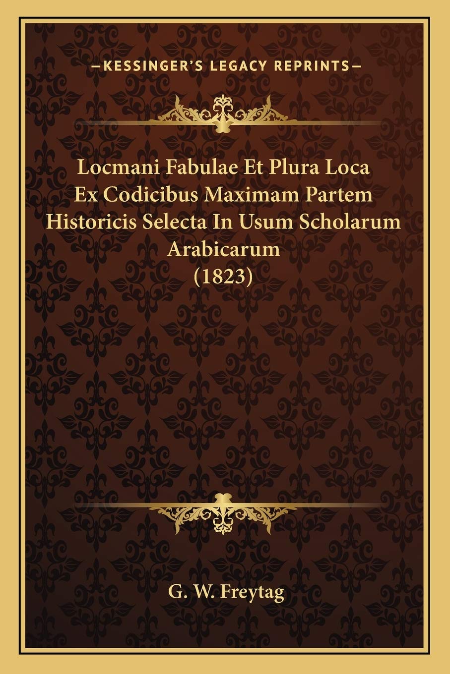 Locmani Fabulae Et Plura Loca Ex Codicibus Maximam Partem Historicis Selecta In Usum Scholarum Arabicarum (1823) International