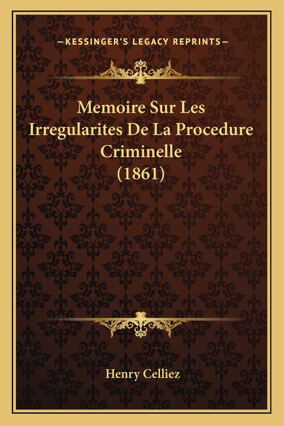 Memoire Sur Les Irregularites De La Procedure Criminelle (1861) Law