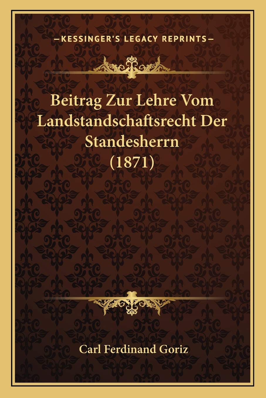 Beitrag Zur Lehre Vom Landstandschaftsrecht Der Standesherrn (1871) Law