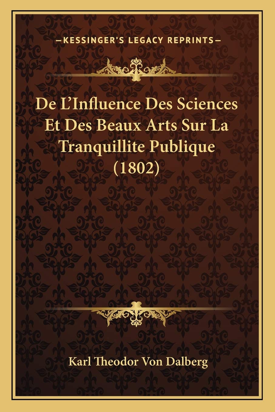 De L'Influence Des Sciences Et Des Beaux Arts Sur La Tranquillite Publique (1802) Philosophy