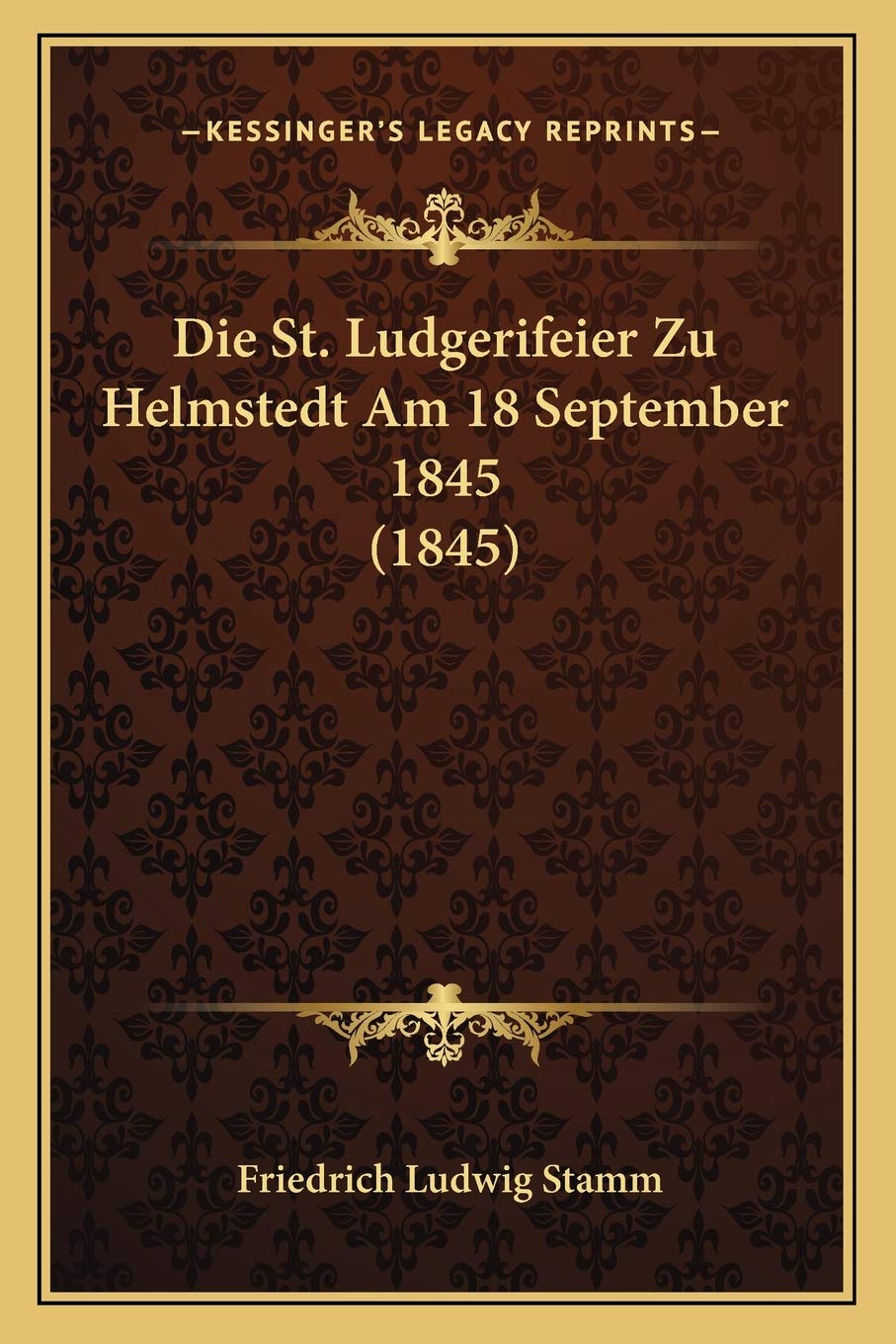 Die St. Ludgerifeier Zu Helmstedt Am 18 September 1845 (1845) International