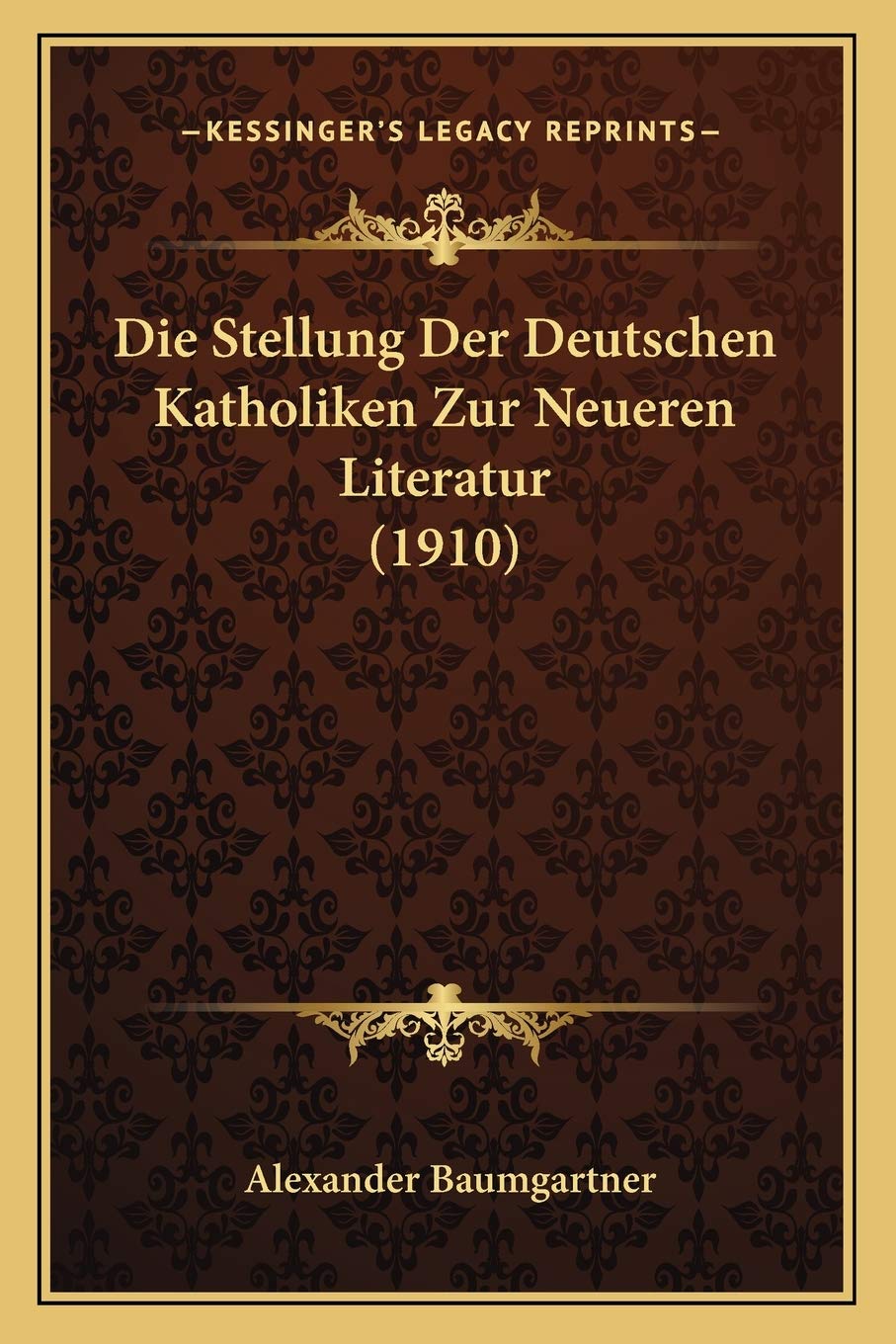 Die Stellung Der Deutschen Katholiken Zur Neueren Literatur (1910) Contemporary literature