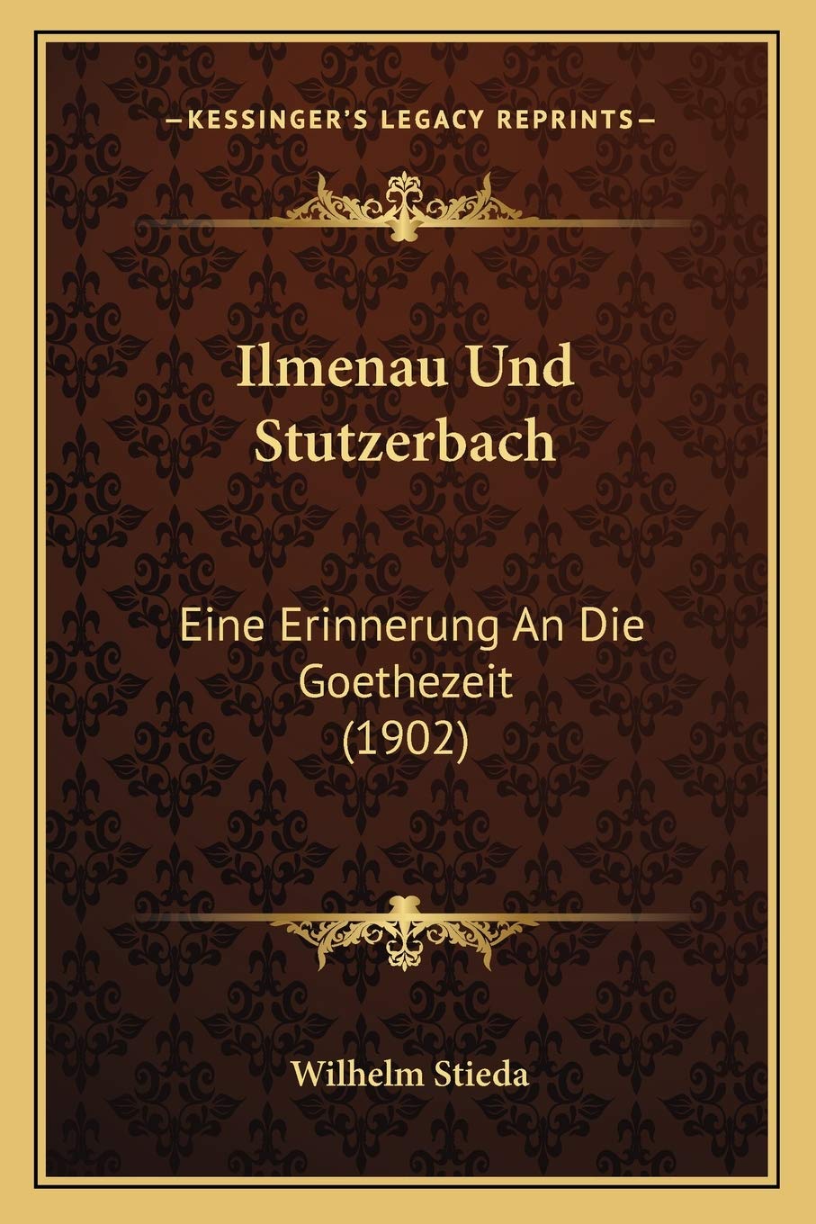 Ilmenau Und Stutzerbach: Eine Erinnerung An Die Goethezeit (1902) Contemporary literature