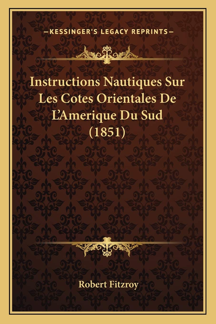 Instructions Nautiques Sur Les Cotes Orientales De L'Amerique Du Sud (1851) International